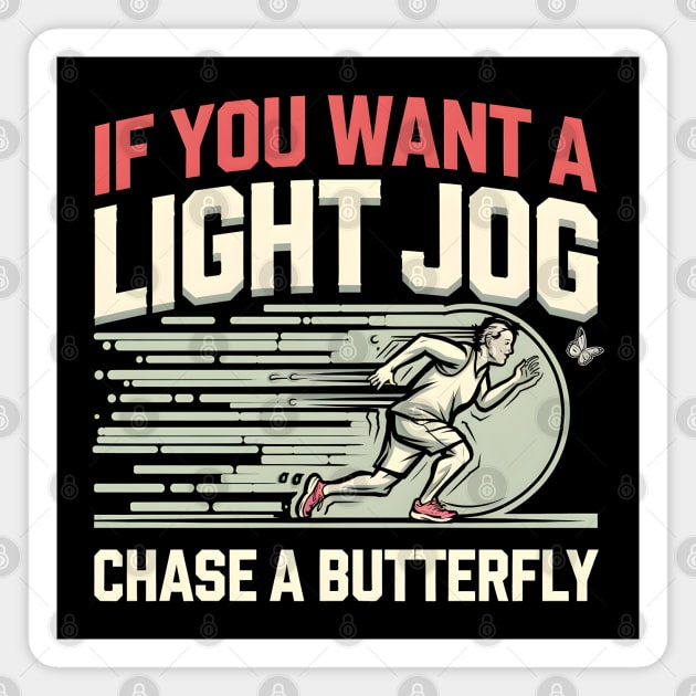 If You Want a Light Jog Chase a Butterfly – Funny Running Magnet by MakerMind8.2